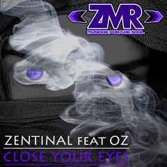 CLOSE YOUR EYES By ZENTINAL Feat OZ~CLIP (OUT NOW 18TH APRIL #ZMR)