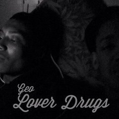 Geo - Lover Drugs (Think About It)