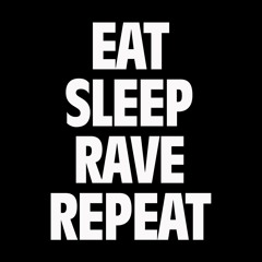 Eat Sleep Rave Repeat & Ready (DJ C.J MashUp)