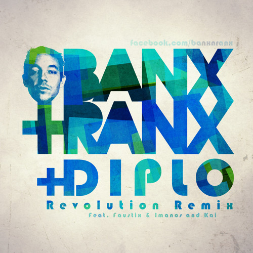 Stream Diplo - Revolution ft. Faustix & Imanos and Kai (Banx & Ranx Remix)  by Banx & Ranx | Listen online for free on SoundCloud