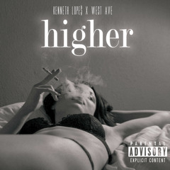 Kenneth Lope$ ft. West Ave - Higher (prod. Ful-Metal)