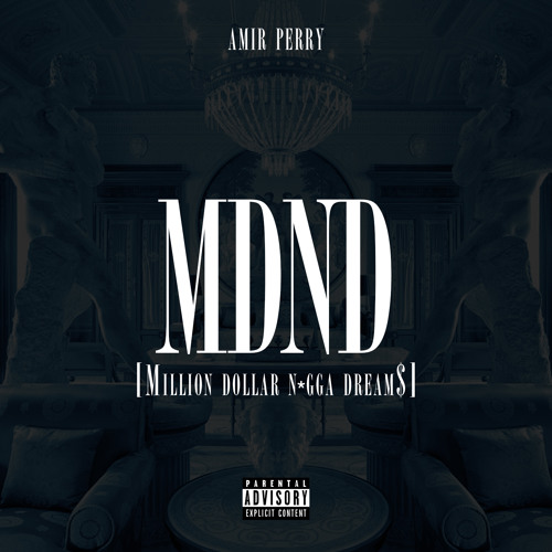 Listen to MDND (Million Dollar N*gga Dreams) by Amir Perry in 