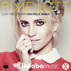 Pixie Lott - Lay Me Down (Sir Felix Remix)**FREE DOWNLOAD**