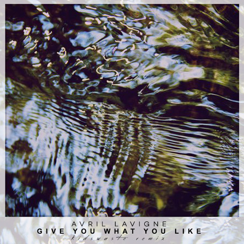 Avril Lavigne Give You What You Like Kidswaste Edit By Kidswaste Free Download On Toneden toneden