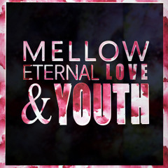 Mellow - Eternal Love And Youth
