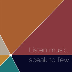 Listen music, speak to few
