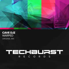Cave DJz - Warped (Original Mix) [Techburst Records] **FREE GIVEAWAY**