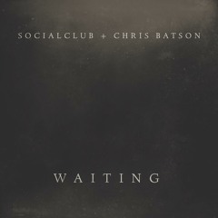 Social Club - Waiting ft. Chris Batson