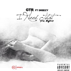 I Need That Ft Dreezy