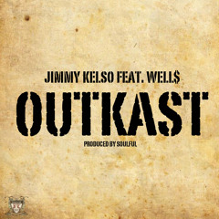 Jimmy Kelso - Outkast f. Well$ (prod. by Soulful)