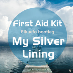 First Aid Kit - My Silver Lining (Elkuefo Bootleg)