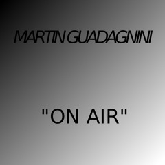 Martin Guadagnini - On Air  (Original Mix)[FREE DOWNLOAD]