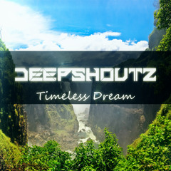 Deepshoutz - Timeless Dream