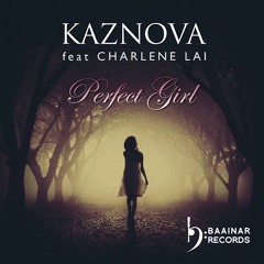 Kaznova Feat Charlene Lai - Perfect Girl (CLIP)