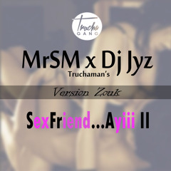 MrSM x Dj Jyz - SexFriend...Ayiii 2 - Remix [TruchaGang] ♫♪