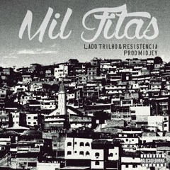 Mil Fitas - Lado Trilho Part Resistência [Prod.Midjey - MQD Record's]