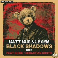 Lexem & Matt Mus - Black Shadows (Sebastian Groth Remix)