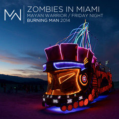 Zombies In Miami - Mayan Warrior Friday Night - Burning Man 2014