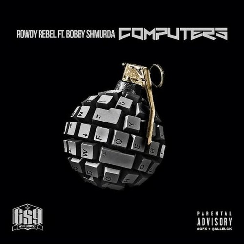"Computers" by GS9 feat. Rowdy Rebel & Bobby Shmurda