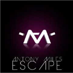 Antony Miles - Escape (Original Mix)