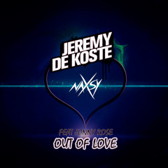 Jeremy De Koste - Out Of Love (Naxsy Remix)Ft Jonny Rose