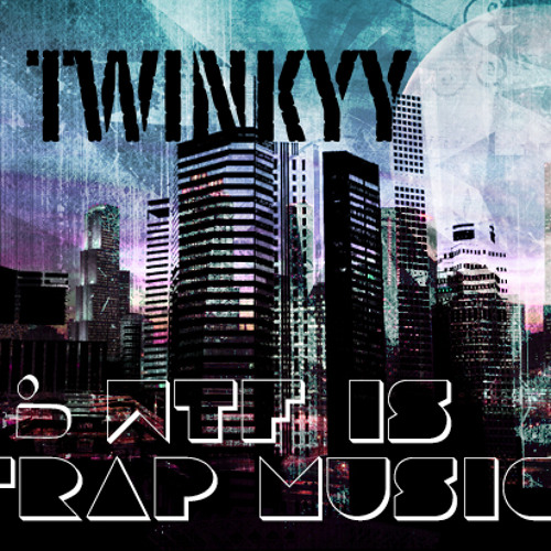 WTF IS TRAP? (Single) - TWINKYY