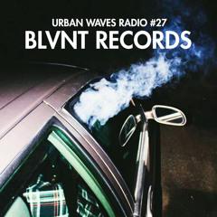 Urban Waves Radio 27 - Blvnt Records