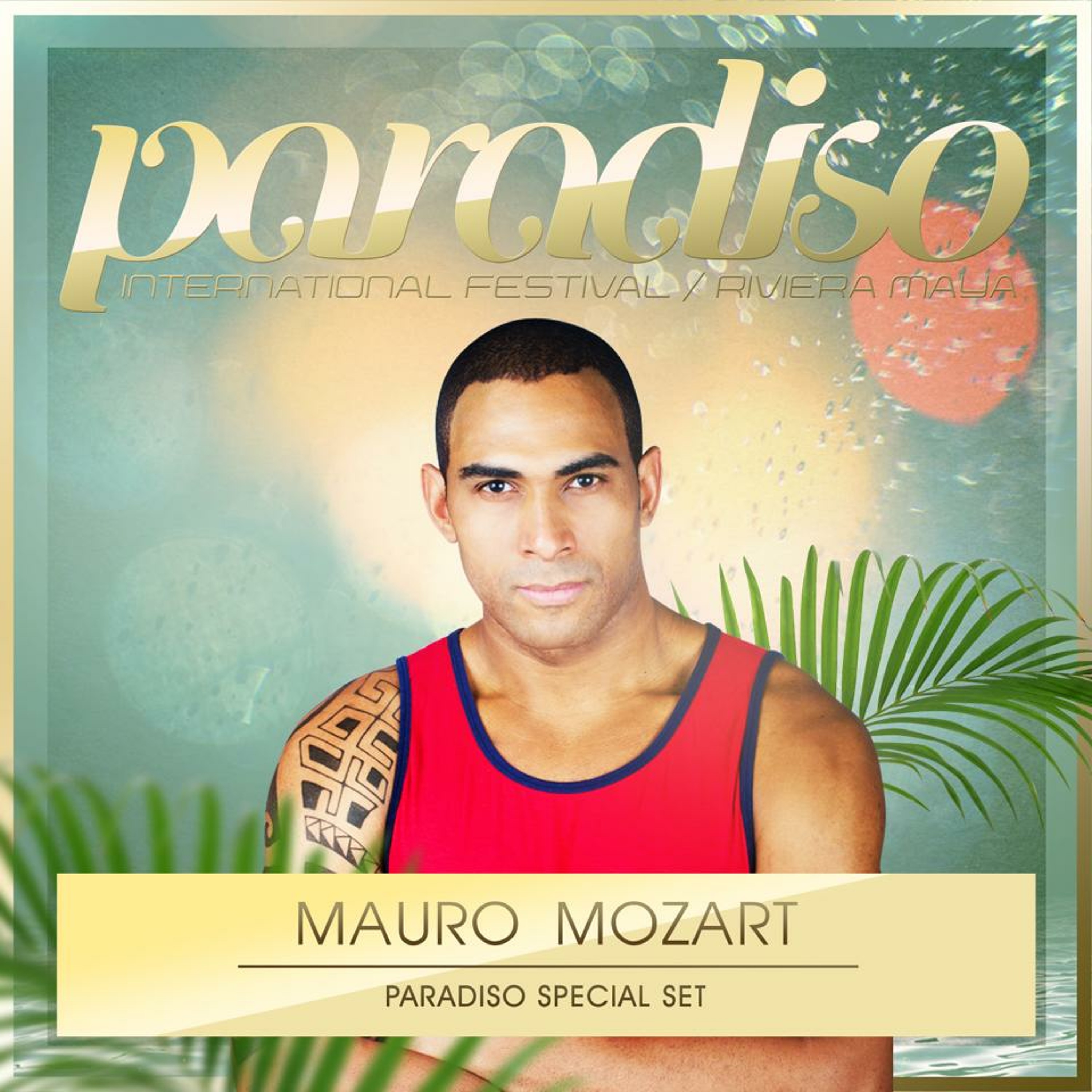 MAURO MOZART *** PARADISO INTERNATIONAL FESTIVAL RIVIERA MAYA 2014 *** SPECIAL SET episode artwork