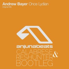 Andrew Bayer - Watch the Lydian (Calabrese & Reshunter Private Bootleg) [FREE DL]