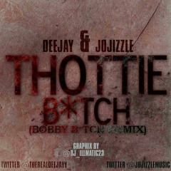 DeeJay X JoJizzle - Thottie Bitch - Bobby Bitch (Remix)