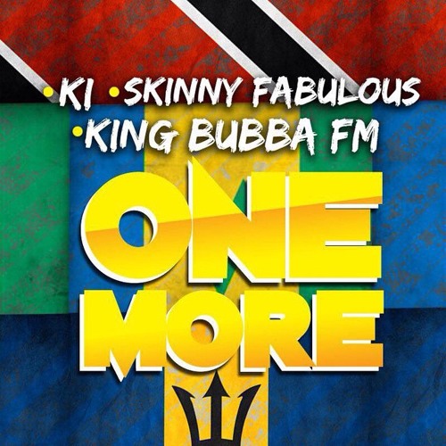 K.I FT. SKINNY FABULOUS & KING BUBBA FM - ONE MORE