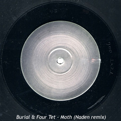 Burial & Four Tet - Moth (Naden Bootleg)[Free]