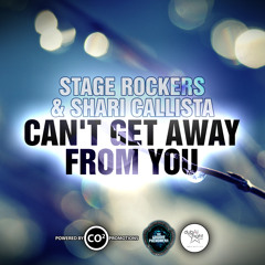 Stage Rockers & Shari Callista -Can't Get Away From You (Radio Edit)