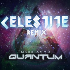 Maxx Ammo - Quantum (Celestite Remix)