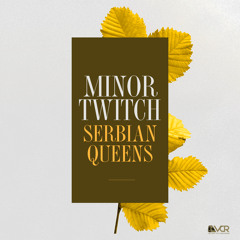 MinorTwitch - Serbian Queens