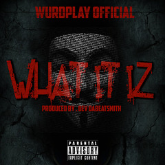 WURDPLAY OFFICIAL "What It Iz"