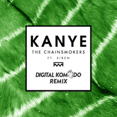 Chainsmokers - Kanye (Digital Komodo Remix)[FREE DOWNLOAD]