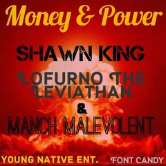 Money & Power - Shawn King, Lofurno The Leviathan & Manch Malevolent