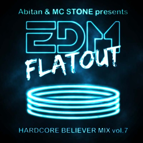 [Free DL] DJ Abitan & MC STONE - HARDCORE BELIEVER MIX vol.7 - EDM Flatout!!! #HCB7