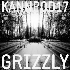 KANNPOD17 - GRIZZLY - THE DEATH WALTZ (A TALE OF 3 WICKED KINGS AND THEIR QUEEN)