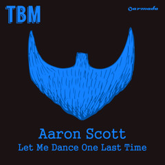 Aaron Scott - Let Me Dance One Last Time [OUT NOW!]
