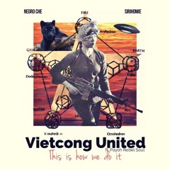 Vietcong United (Negro Che x Sirihomie) - This is how we do it ft. Payoh Soul Rebel