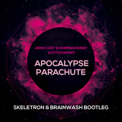 Arno Cost & Norman Doray & Otto Knows - Apocalypse Parachute (Skeletron & Brainwash Mashup)