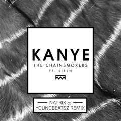 The Chainsmokers Ft. SirenXX - Kanye (Natrix & Youngbeatsz Remix)