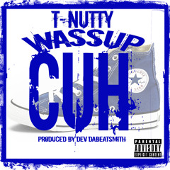 T - Nutty - Wassup Cuh