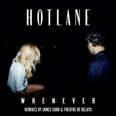 Hotlane - Whenever -James Curd Remix