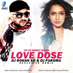 Love Dose - Yo Yo Honey Singh - DJ Rohan SD & Dj Paroma Mix