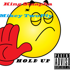 Hol' Up Stapha Ft. TwoPly
