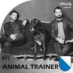 Animal Trainer (ZH) - Podcast 071 - ubwg.ch