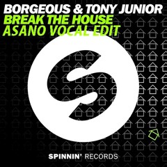 Borgeous & Tony Junior - Break The House (ASANO Vocal Edit)[PREVIEW]*FREE DOWNLOAD*